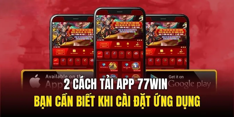 2 cách tải app 77WIN bạn cần biết khi cài đặt ứng dụng