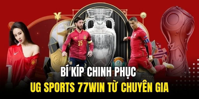 Bí kíp chinh phục UG Sports 77WIN từ chuyên gia