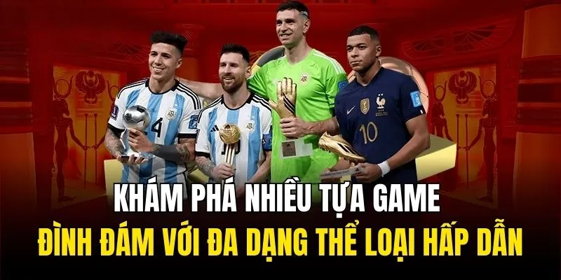 Khám phá nhiều tựa game đình đám với đa dạng thể loại hấp dẫn