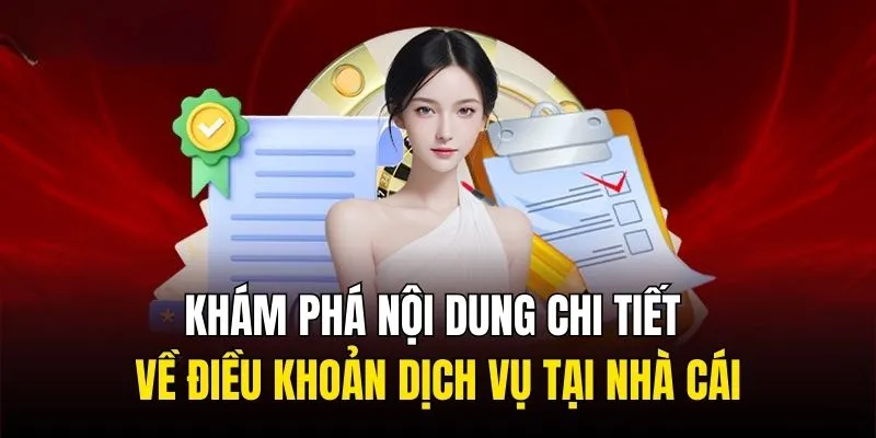 Khám phá nội dung chi tiết về điều khoản dịch vụ tại nhà cái