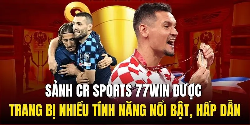 Sảnh CR Sports 77WIN được trang bị nhiều tính năng nổi bật, hấp dẫn