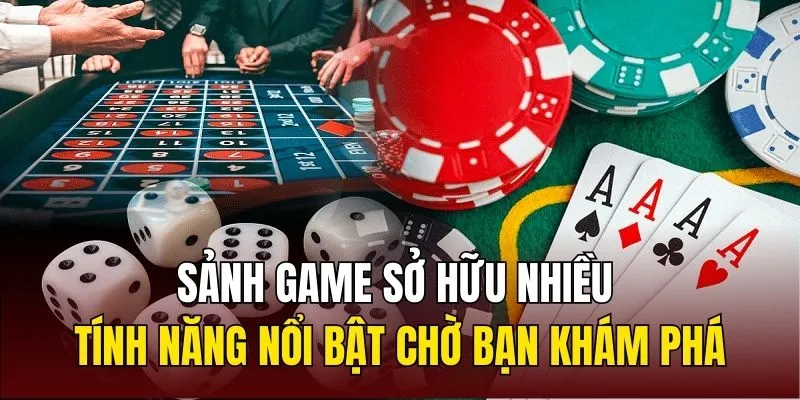 Sảnh game sở hữu nhiều tính năng nổi bật chờ bạn khám phá