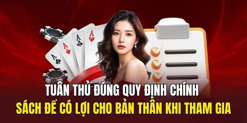 Tuân thủ đúng quy định chính sách để có lợi cho bản thân khi tham gia